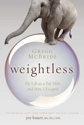 Weightless: My Life as a Fat Man and How I Escaped by McBride, Gregg