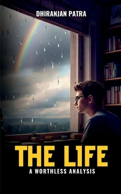 The Life: A Worthless Analysis by Dhiranjan Patra