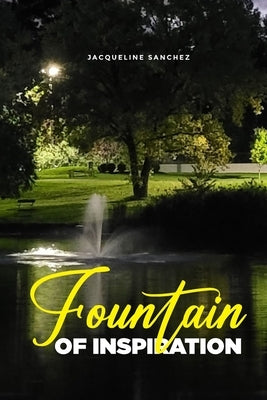 Fountain of Inspiration by Sanchez, Jacqueline