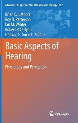 Basic Aspects of Hearing: Physiology and Perception by Moore, Brian C. J.