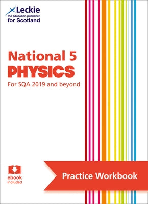 Leckie National 5 Physics for Sqa and Beyond - Practice Workbook: Practice and Learn Sqa Exam Topics by Murray, Michael