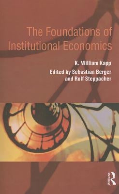 The Foundations of Institutional Economics by Kapp, K. William