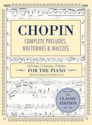 Complete Preludes, Nocturnes & Waltzes: 26 Preludes, 21 Nocturnes, 19 Waltzes for Piano (Schirmer's Library of Musical Classics) by Chopin, Frederic