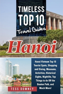 Hanoi: Timeless Top 10 Travel Guides by Downey, Tess