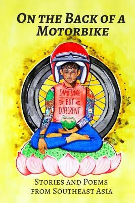 On the Back of a Motorbike: Stories and Poems from Southeast Asia by Williamson, Kris
