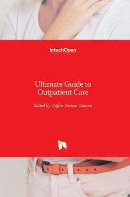 Ultimate Guide to Outpatient Care by Zaman, Gaffar Sarwar