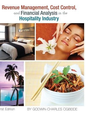 Revenue Management, Cost Control, and Financial Analysis in the Hospitality Industry by Ogbeide, Godwin-Charles