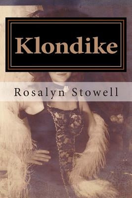 Klondike by Stowell, Rosalyn E.