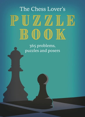 The Chess Lover's Puzzle Book: Chess Conundrums, Puzzles and Posers for Every Day of the Year by Hall, Roland