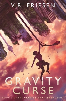 Gravity Curse by Friesen, V. R.