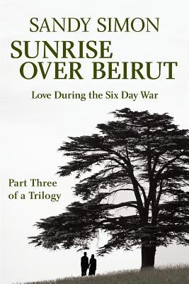 Sunrise Over Beirut: Part Three of a Trilogy by Simon, Sandy