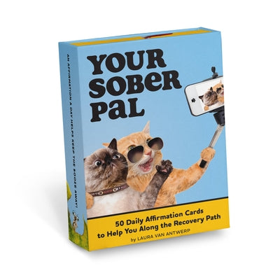 Your Sober Pal Sobriety Affirmation Deck: 50 Daily Affirmation Cards to Help You Along the Recovery Path by Antwerp, Laura Van