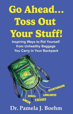 Go Ahead...Toss Out Your Stuff! by Boehm, Pamela J.