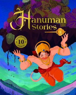 Hanuman Stories: 10 Illustrated Stories of Lord Hanuman for Children I Hindu Mythology Indian Gods and Goddesses Bedtime Storybook Indian Folklore & L by Books, Penguin