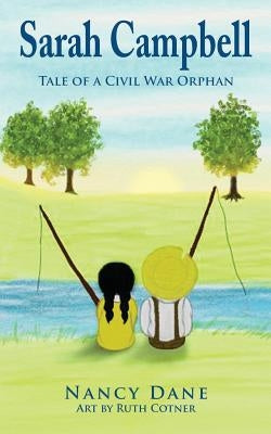 Sarah Campbell: Tale of a Civil War Orphan by Dane, Nancy