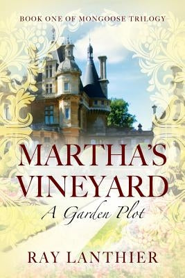 Martha's Vineyard: A Garden Plot - Book One of Mongoose Trilogy by Lanthier, Ray