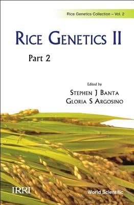 Rice Genetics II - Proceedings of the Second International Rice Genetics Symposium (in 2 Parts) by Artosino, Gloria S.