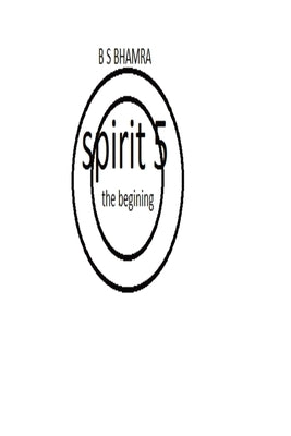 Spirit Five the Beginning by Bhamra, Benson Singh
