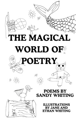 The Magical World of Poetry by Whiting, Sandy
