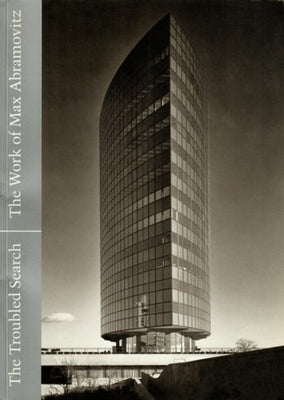 The Troubled Search: The Work of Max Abramovitz by 
