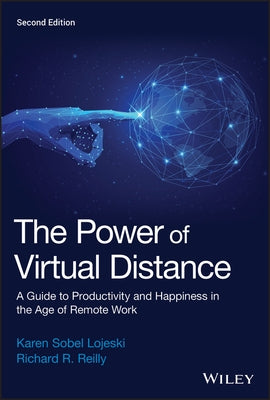The Power of Virtual Distance: A Guide to Productivity and Happiness in the Age of Remote Work by Sobel Lojeski, Karen