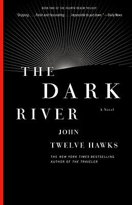 The Dark River: Book Two of the Fourth Realm Trilogy by Twelve Hawks, John
