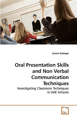 Oral Presentation Skills and Non Verbal Communication Techniques by Sabbagh, Samah