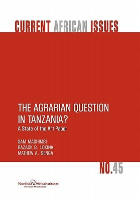 The Agrarian Question in Tanzania? A State of the Art Paper by Maghimbi, Sam