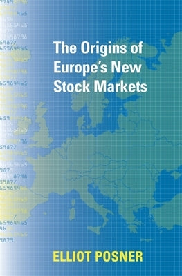 The Origins of Europe's New Stock Markets by Posner