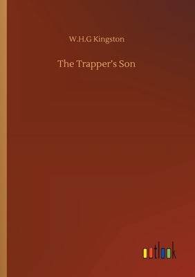 The Trapper's Son by Kingston, W. H. G.