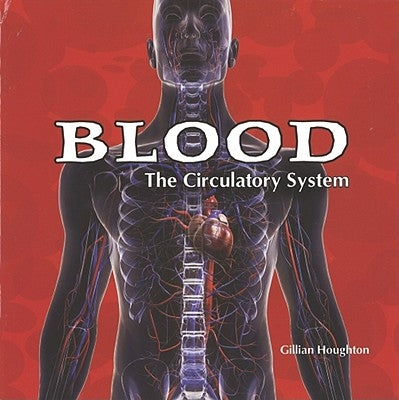 Blood: The Circulatory System by Houghton, Gillian