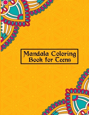 Mandala Coloring Book for Teens: Unique & Creative Mandalas for Teenage Coloring Pages - Best Mandalas Design for Boys and Girls With Flowers, Mandala by Publishing, Pretty Coloring Books