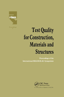 Test Quality for Construction, Materials and Structures: Proceedings of the International RILEM/ILAC Symposium by Fickelson, M.
