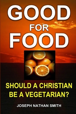 Good For Food by Smith, Joseph Nathan