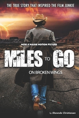 Miles To Go: On Broken Wings by Christiansen, Shawnda Darice