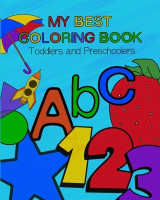 My Best Coloring Book: Toddler and Preschoolers Coloring Book by Scott, Carlisle