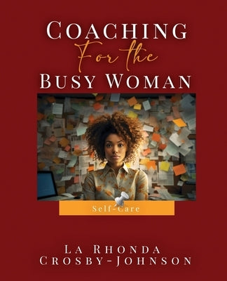 Coaching for the Busy Woman by Crosby-Johnson, La Rhonda