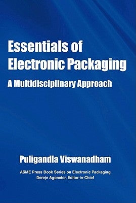 Essentials of Electronic Packaging a Multidisciplinary Approach by Viswanadham, Pugligandla