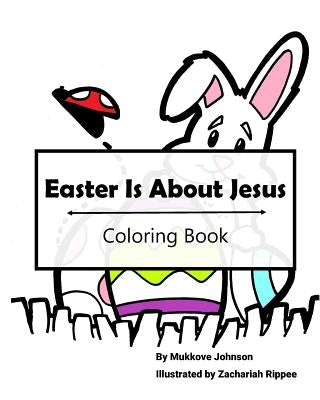 Easter Is About Jesus Coloring Book by Rippee, Zachariah