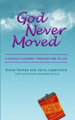 God Never Moved: A Couple's Journey Through Fire to Life by Laperriere, Jerry