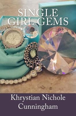 Single Girl Gems by Cunningham, Khrystian Nichole