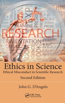 Ethics in Science: Ethical Misconduct in Scientific Research, Second Edition by D'Angelo, John G.