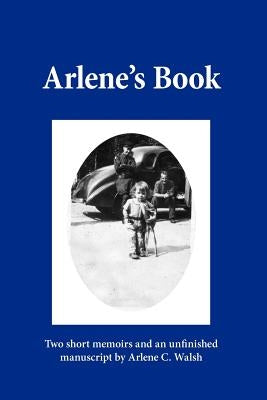 Arlene's Book by Walsh, Arlene C.