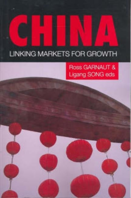 China: Linking Markets for Growth by Garnaut, Ross