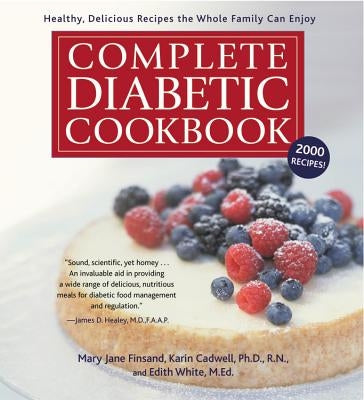 Complete Diabetic Cookbook: Healthy, Delicious Recipes the Whole Family Can Enjoy by Cadwell, Karin