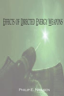 Effects of Directed Energy Weapons by Nielsen, Philip E.