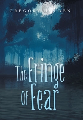 The Fringe of Fear by Holden, Gregory