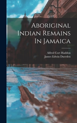Aboriginal Indian Remains In Jamaica by Duerden, James Edwin
