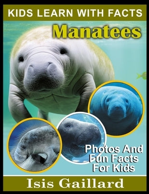 Manatees: Photos and Fun Facts for Kids by Gaillard, Isis