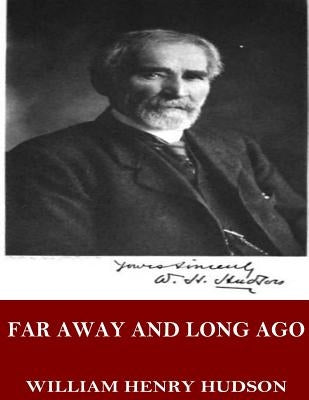 Far Away and Long Ago: A History of My Early Life by Hudson, William Henry